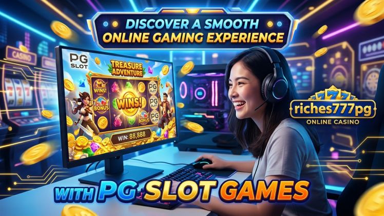 Discover a Smooth Online Gaming Experience With PG SLOT Games on riches777pg